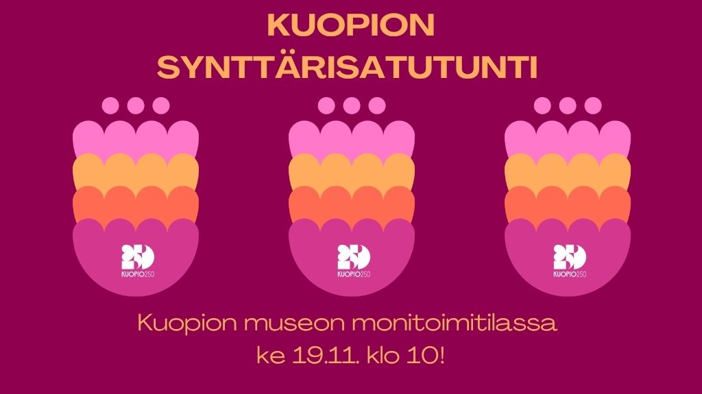 Kuvassa Kuopio250-juhlavuoden ilme ja teksti: Kuopion synttärisatutunti Kuopion museon monitoimitilassa ke 19.11. klo 10!