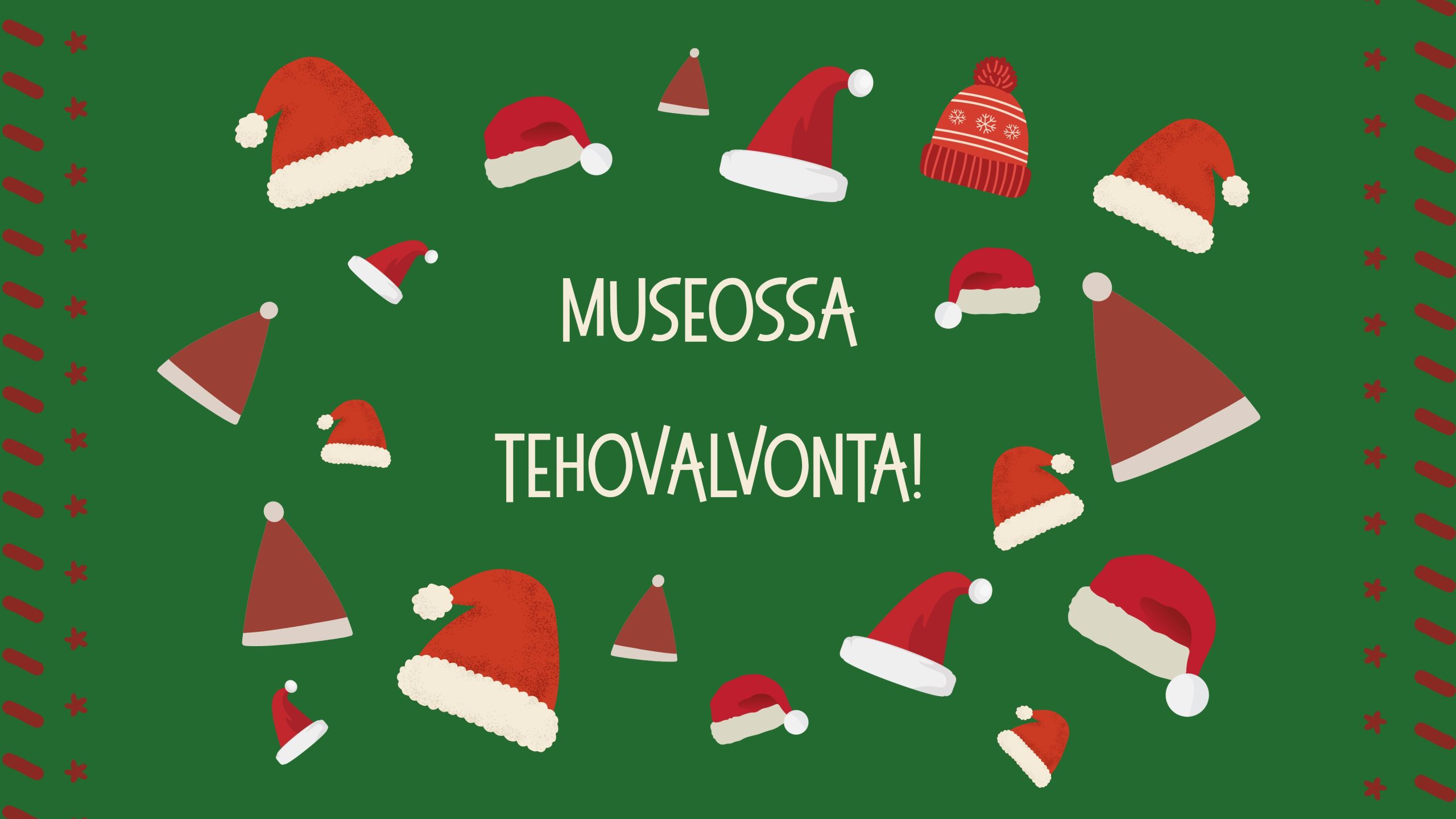 Kuvassa tonttulakkeja. Niiden joukossa teksti: Museossa tehovalvonta!